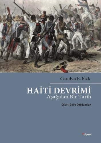 Haiti Devrimi - Aşağıdan Bir Tarih %10 indirimli Carolyn E. Fick