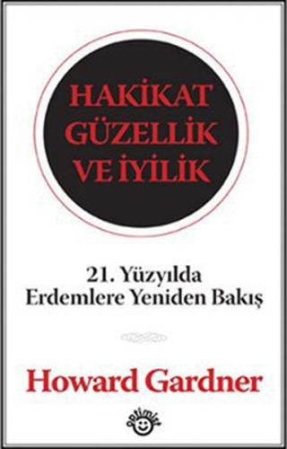 Hakikat Güzellik Ve İyilik Howard Gardner