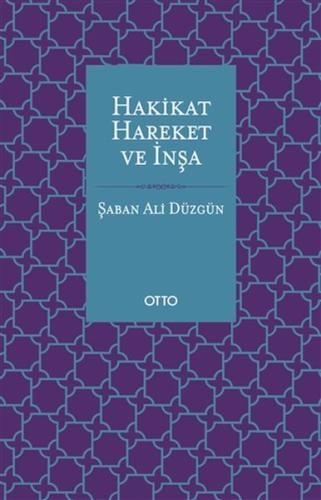 Hakikat, Hareket ve İnşa %17 indirimli Şaban Ali Düzgün