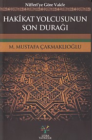 Hakikat Yolcusunun Son Durağı M. Mustafa Çakmaklıoğlu