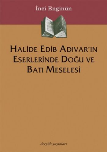 Halide Edib Adıvar'ın Eserlerinde Doğu Ve Batı Meselesi %10 indirimli 