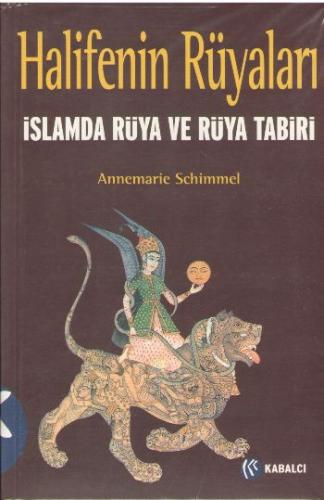 Halifenin Rüyaları İslamda Rüya ve Rüya Tabiri Annemarie Schimmel