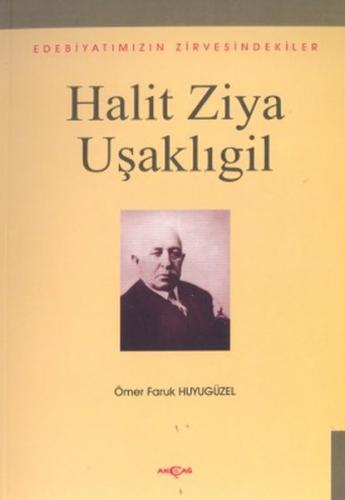 Halit Ziya UşaklıgilEdebiyatımızın Zirvesindekiler Ömer Faruk Huyugüze