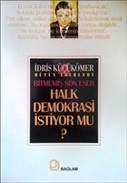 Halk Demokrasi İstiyor Mu? İdris Küçükömer