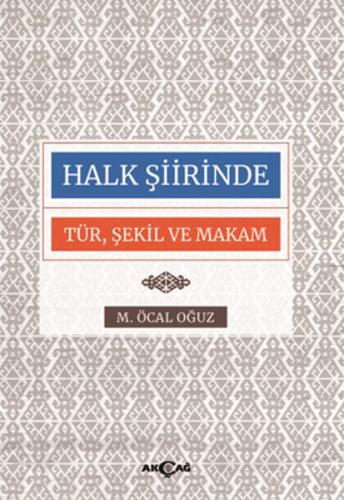 Halk Şiirinde Tür Şekil ve Makam %15 indirimli M. Öcal Oğuz