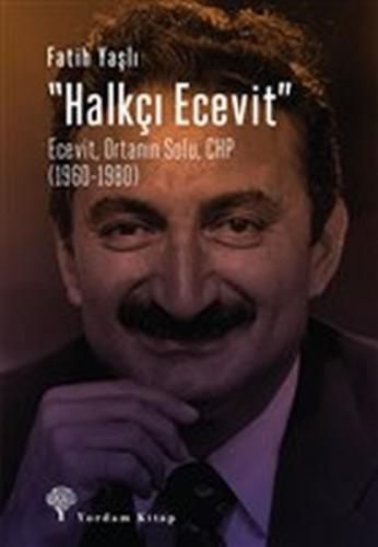 Halkçı Ecevit - Ecevit, Ortanın Solu, CHP (1960-1980) %12 indirimli Fa