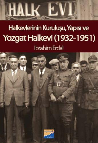 Halkevlerinin Kuruluşu, Yapısı ve Yozgat Halkevi (1932-1951) İbrahim E