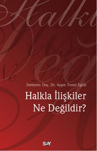 Halkla İlişkiler Ne Değildir? Ayşen Temel Eğinli