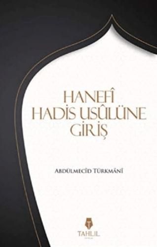 Hanefi Hadis Usulüne Giriş %17 indirimli Abdülmecid Türkmani