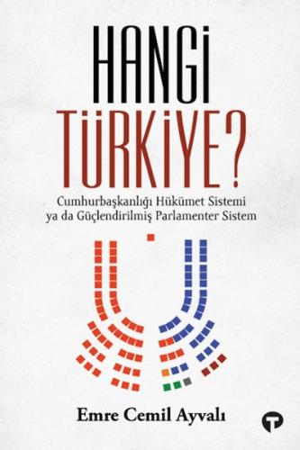 Hangi Türkiye? / Cumhurbaşkanlığı Hükümet Sistemi ya da Güçlendirilmiş