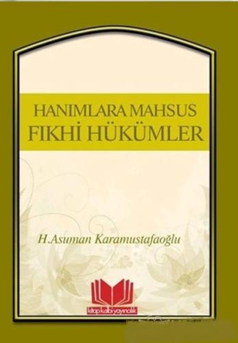 Hanımlara Mahsus Fıkhi Hükümler %10 indirimli Asuman Karamustafaoğlu