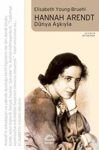 Hannah Arendt Dünya Aşkıyla Elisabeth Young-Bruehl