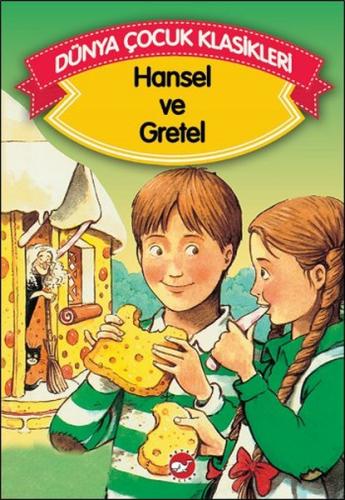 Hansel ve Gretel (Düz Yazılı) / Dünya Çocuk Klasikleri Grimm Kardeşler