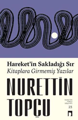 Hareket’in Sakladığı Sır Kitaplara Girmemiş Yazılar %10 indirimli Nure