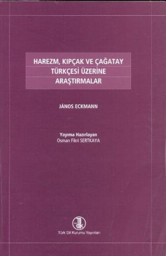 Harezm, Kıpçak ve Çağatay Türkçesi Üzerine Araştırmalar Janos Eckmann