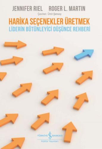 Harika Seçenekler Üretmek - Liderin Bütünleyici Düşünce Rehberi %31 in