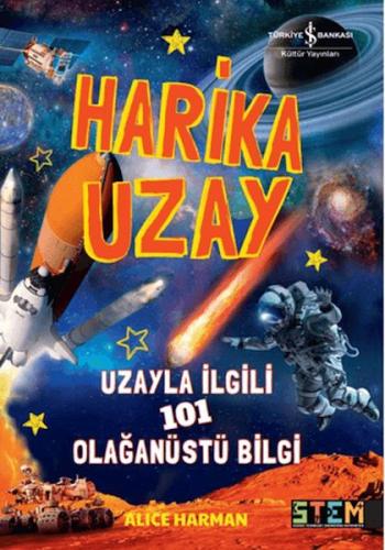 Harika Uzay- Uzayla ilgili 101 Olağanüstü Bilgi Alice Harman