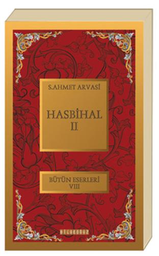 Hasbihal-II / Bütün Eserleri VIII S. Ahmet Arvasi