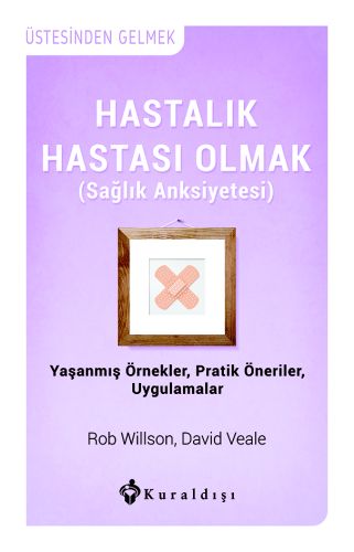 Hastalı Hastası Olmak (Sağlık Anksiyetesi) David Veale