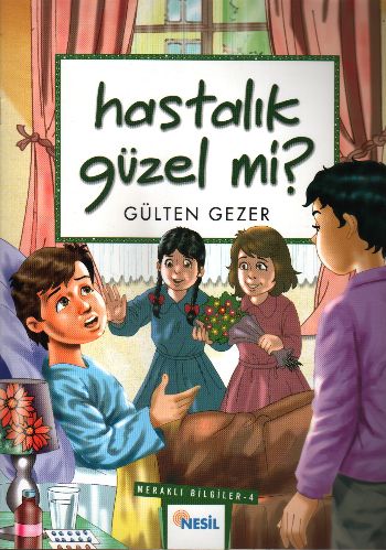 Hastalık Güzel Mi? Meraklı Bilgiler 4 Gülten Gezer