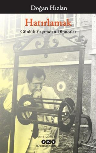 Hatırlamak - Günlük Yaşamdan Dipnotlar %18 indirimli Doğan Hızlan