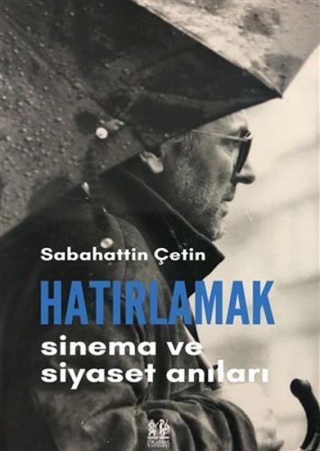 Hatırlamak - Sinema ve Siyaset Anıları %20 indirimli Sabahattin Çetin