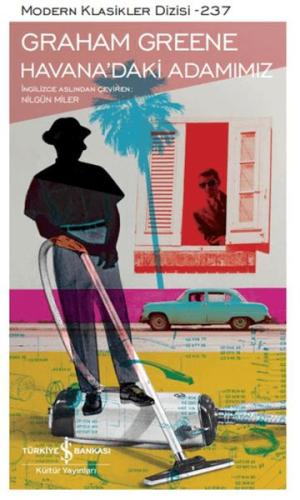 Havana’daki Adamımız - Modern Klasikler Dizisi Graham Greene