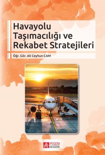 Havayolu Taşımacılığı ve Rekabet Stratejileri Ali Ceyhun Cam