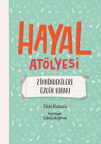 Hayal Atölyesi - Zihnindekileri Özgür Bırak! %20 indirimli Elçin Kuzuc