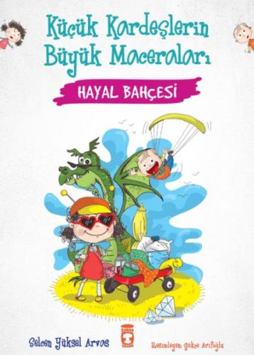 Hayal Bahçesi - Küçük Kardeşlerin Büyük Maceraları %15 indirimli Selce