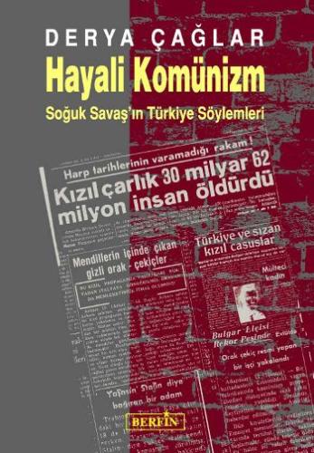 Hayali Komünizm - Soğuk Savaş'ın Türkiye Söylemleri Derya Çağlar