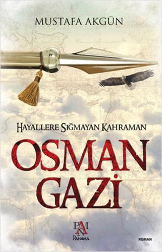 Hayallere Sığmayan Kahraman Osman Gazi Mustafa Akgün