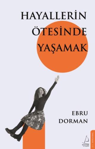 Hayallerin Ötesinde Yaşamak %14 indirimli Ebru Dorman