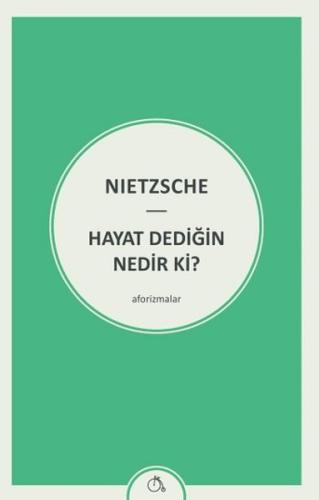 Hayat Dediğin Nedir ki? Friedrich Nietzsche