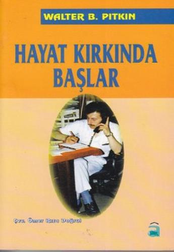 Hayat Kırkında Başlar Walter B. Pitkin