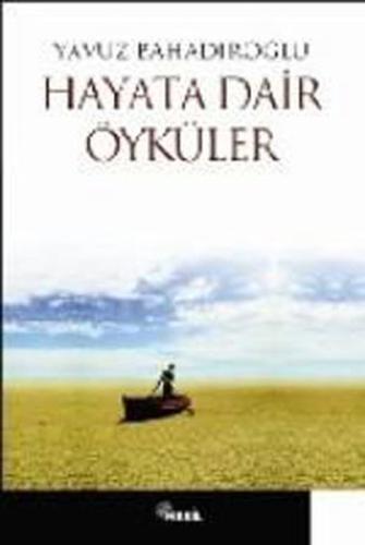 Hayata Dair Öyküler Yavuz Bahadıroğlu