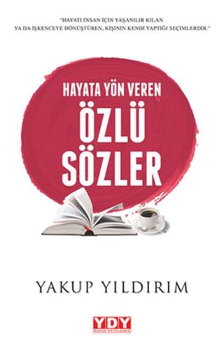 Hayata Yön Veren Özlü Sözler Yakup Yıldırım