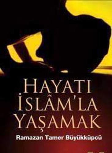 Hayatı İslam'la Yaşamak %26 indirimli Ramazan Tamer Büyükküpçü