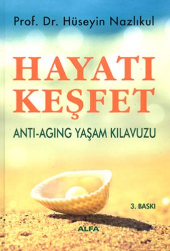 Hayatı Keşfet-Anti-Aging Yaşam Kılavuzu Hüseyin Nazlıkul