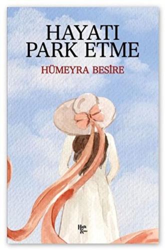 Hayatı Park Etme %30 indirimli Hümeyra Besire