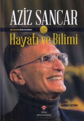 Aziz Sancar Hayatı ve Bilimi Aziz Sancar