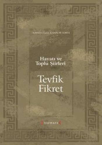 Hayatı ve Toplu Şiirleri Tevfik Fikret Kolektif