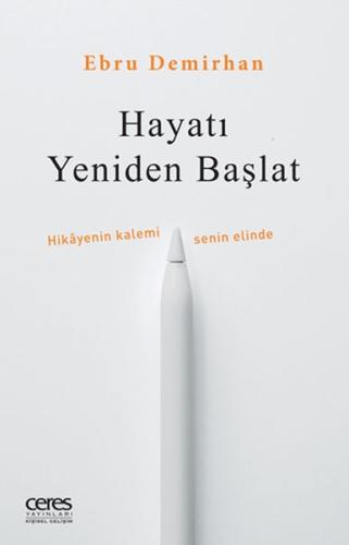 Hayatı Yeniden Başlat - Hikayenin Kalemi Senin Elinde Ebru Demirhan