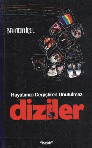 Hayatımızı Değiştiren Unutulmaz Diziler Bahadır İçel