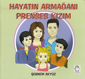 Hayatın Armağanı Prenses Kızım Şebnem Akyüz