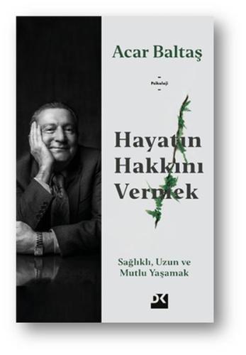 Hayatın Hakkını Vermek - Sağlıklı Uzun ve Mutlu Yaşamak %10 indirimli 