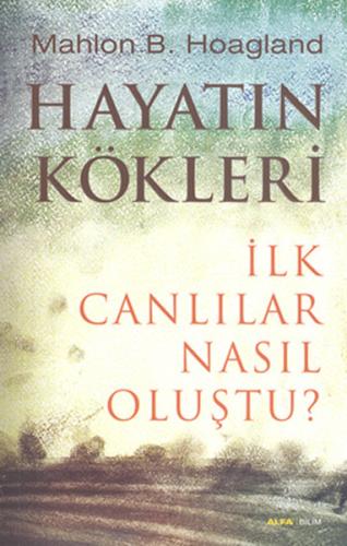 Hayatın Kökleri Mahlon B. Hoagland