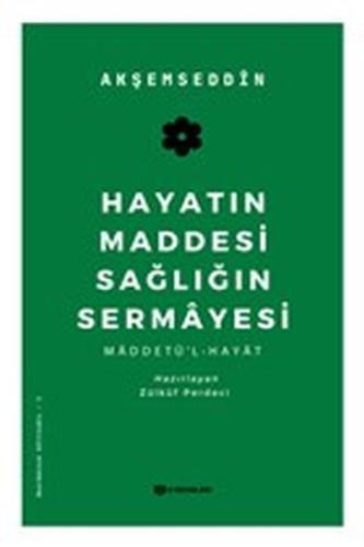 Hayatın Maddesi Sağlığın Sermayesi %15 indirimli Akşemseddin