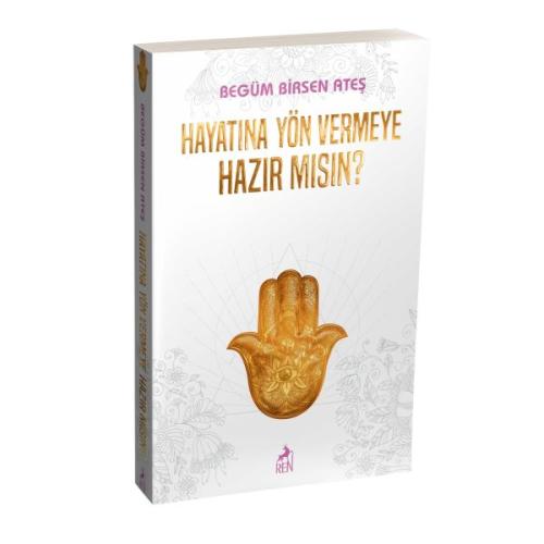 Hayatına Yön Vermeye Hazır Mısın ? %30 indirimli Begüm Birsen Ateş