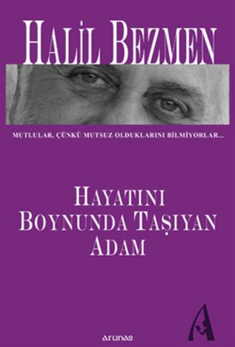 Hayatını Boynunda Taşıyan Adam Halil Bezmen